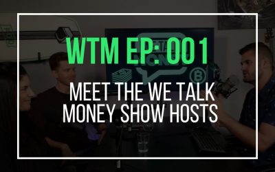 Meet The We Talk Money Show Hosts (WTM Ep: 001)