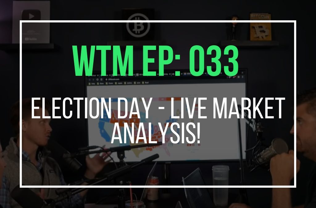 Election Day – LIVE Market Analysis! (WTM Ep: 033)