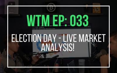 Election Day – LIVE Market Analysis! (WTM Ep: 033)