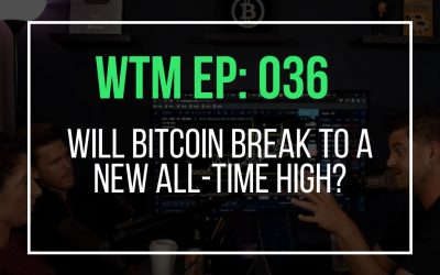 Will Bitcoin Break To a New All-Time High? (WTM Ep: 036)