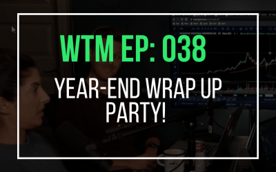 Year-End Wrap Up Party! (WTM Ep: 038)