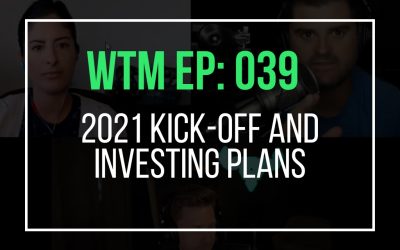 2021 kick-off and investing plans (WTM Ep: 039)