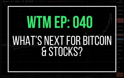 What’s Next For Bitcoin & Stocks? (WTM Ep: 040)