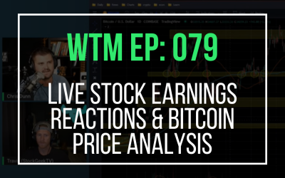 Live Stock Earnings Reactions & Bitcoin Price Analysis (WTM Ep: 079)