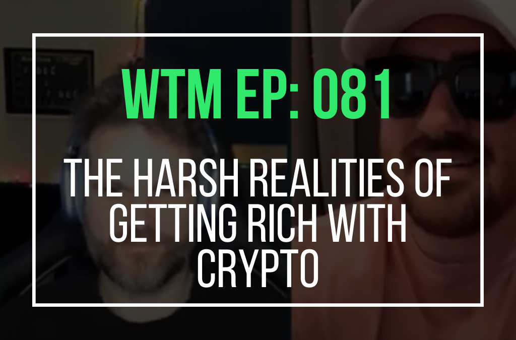 The Harsh Realities of Getting Rich with Crypto – with Brad Mills & American HODL (WTM ep: 081)
