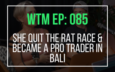 She Quit The Rat Race & Became a Pro Trader in Bali (WTM Ep: 085)