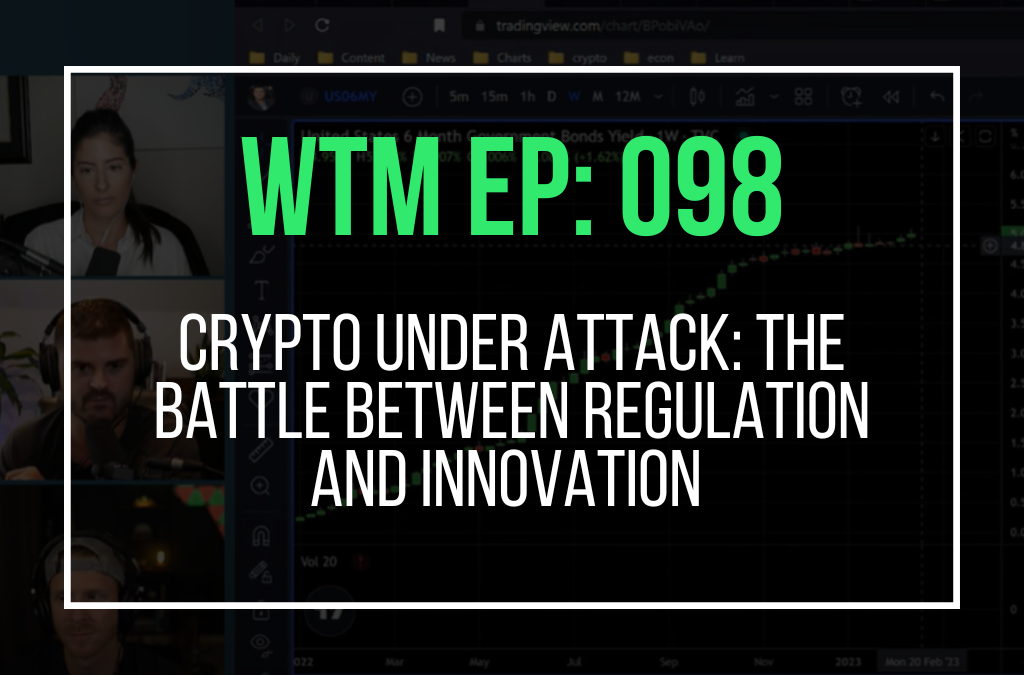 Crypto under Attack: The Battle between Regulation and Innovation (WTM: 098)