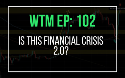 Are we going into global financial crisis 2.0? (WTM Ep. 102)