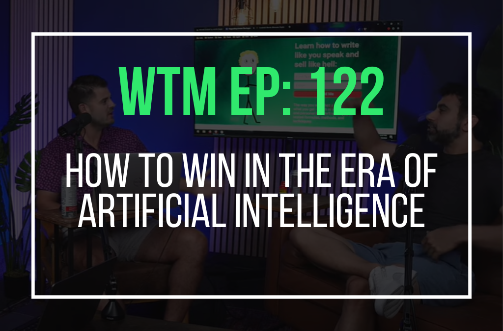 How To Win In The Era of Artificial Intelligence – With Neville Medhora (WTM ep: 122)