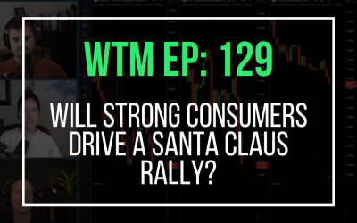 Will Strong Consumers Drive a Santa Claus Rally? (WTM Ep: 129)