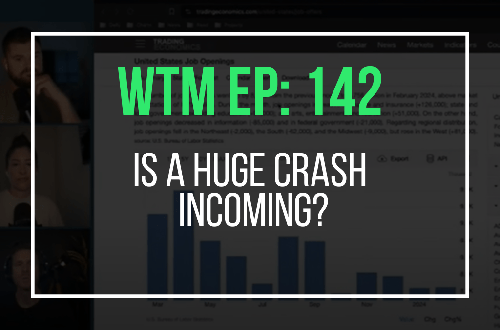 Is a Huge Crash Incoming? (WTM Ep. 142)