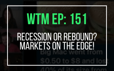 Recession or Rebound? Markets On The Edge! (WTM: Ep 151)