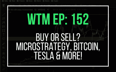 Buy or Sell? MicroStrategy, Bitcoin, Tesla & More! (WTM Ep: 152)