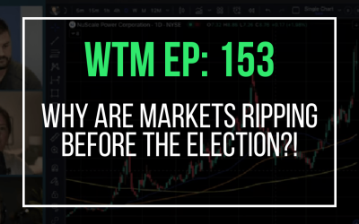 Why Are Markets Ripping Before The Election?! (WTM Ep: 153)