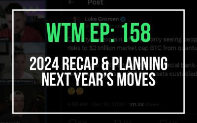 2024 Recap & Planning Next Year’s Moves (WTM Ep. 158)