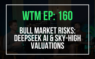 Bull Market Risks: DeepSeek AI & Sky-High Valuations (WTM Ep: 160)