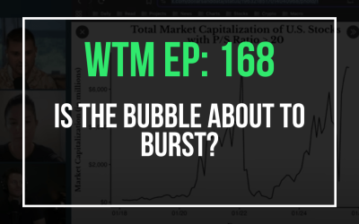Is The Bubble About To Burst? (WTM Ep: 168)