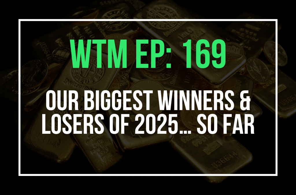 Our Biggest Winners & Losers of 2025… So far (WTM Ep: 169)