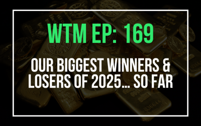 Our Biggest Winners & Losers of 2025… So far (WTM Ep: 169)