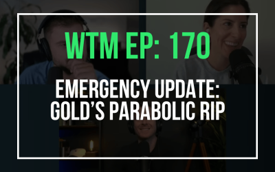 EMERGENCY UPDATE: Gold’s Parabolic Rip (WTM Ep: 170)