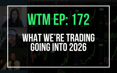 What We’re Trading Going Into 2026 (WTM Ep: 172)