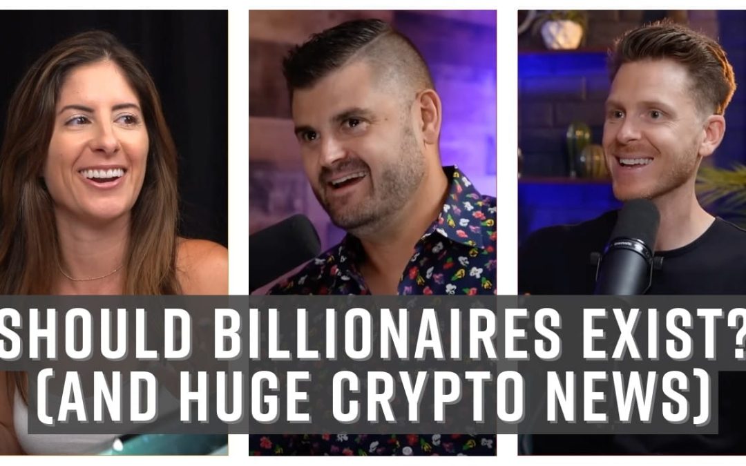 Should Billionaires Exist? (And Huge Crypto Progress)